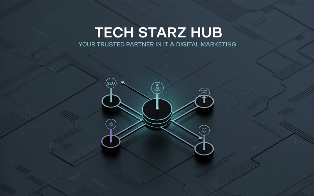 Welcome to Tech Starz Hub – Your Trusted Partner in IT & Digital Marketing